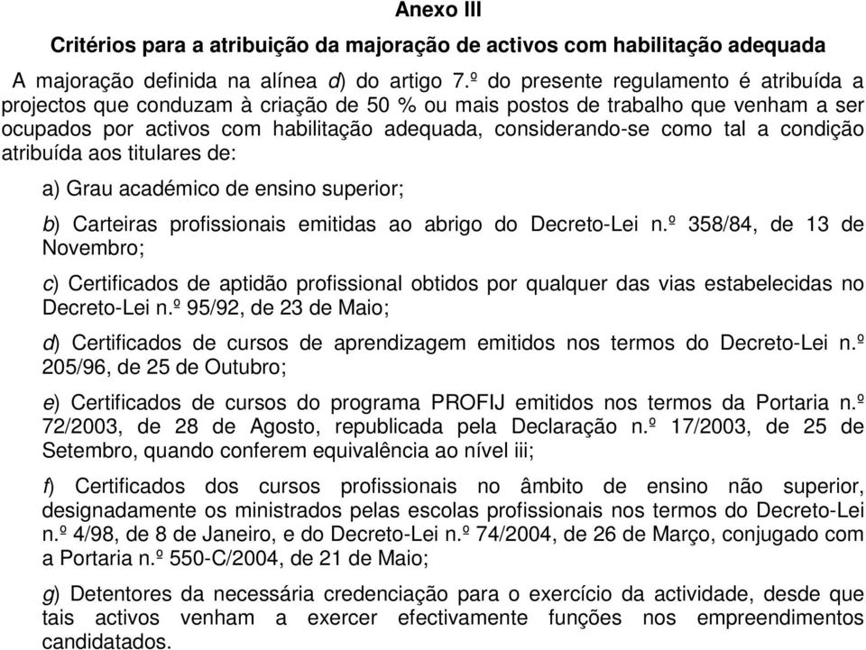 condição atribuída aos titulares de: a) Grau académico de ensino superior; b) Carteiras profissionais emitidas ao abrigo do Decreto-Lei n.