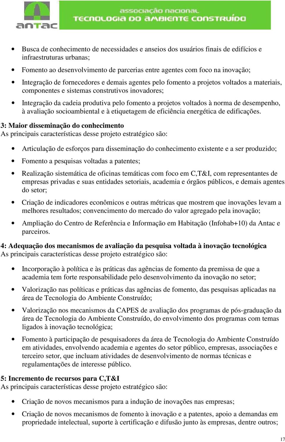 desempenho, à avaliação socioambiental e à etiquetagem de eficiência energética de edificações.