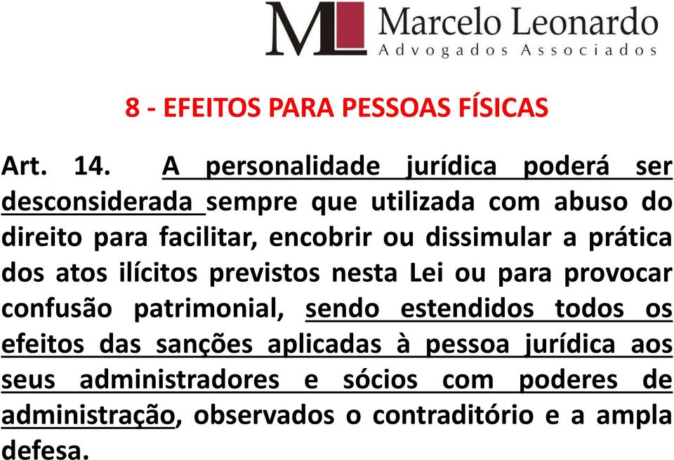 encobrir ou dissimular a prática dos atos ilícitos previstos nesta Lei ou para provocar confusão patrimonial,