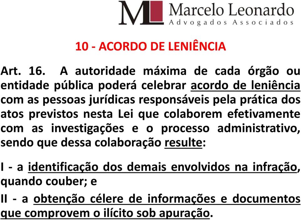 responsáveis pela prática dos atos previstos nesta Lei que colaborem efetivamente com as investigações e o processo