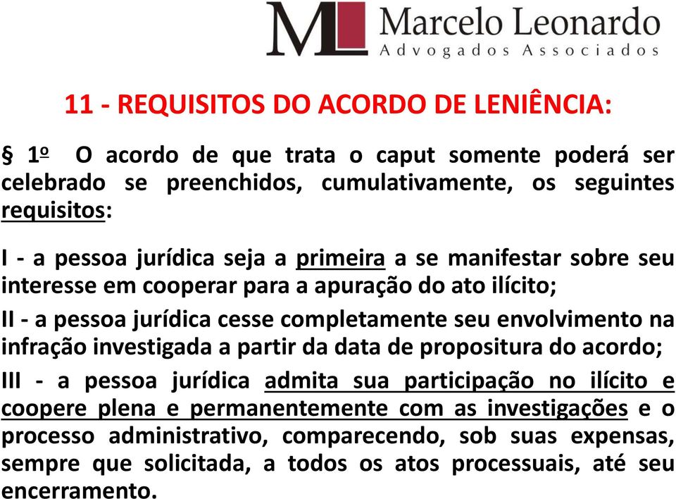 envolvimento na infração investigada a partir da data de propositura do acordo; III - a pessoa jurídica admita sua participação no ilícito e coopere plena e