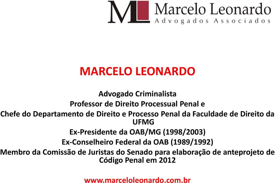 OAB/MG (1998/2003) Ex-Conselheiro Federal da OAB (1989/1992) Membro da Comissão de