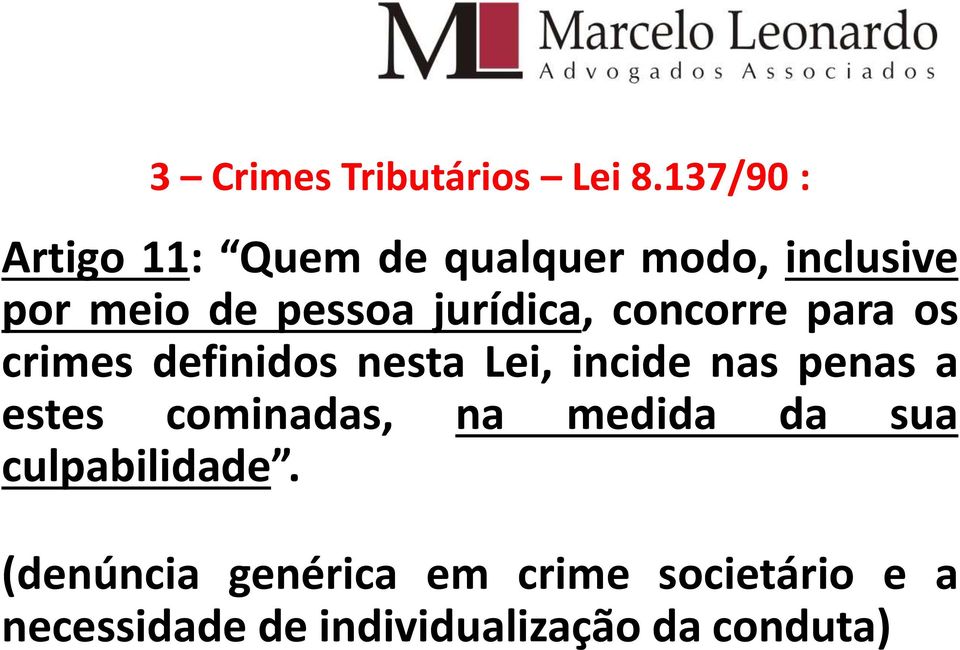 jurídica, concorre para os crimes definidos nesta Lei, incide nas penas a