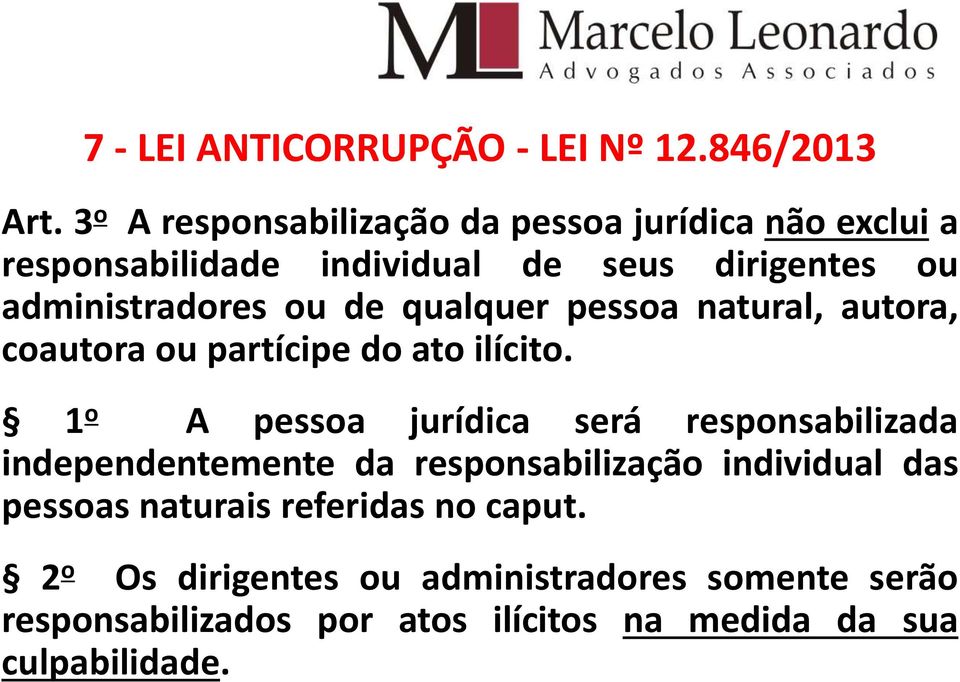 de qualquer pessoa natural, autora, coautora ou partícipe do ato ilícito.