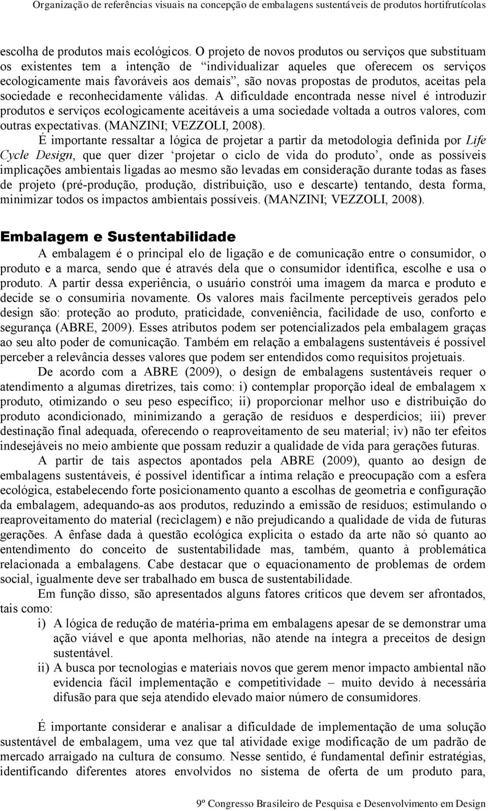 de produtos, aceitas pela sociedade e reconhecidamente válidas.