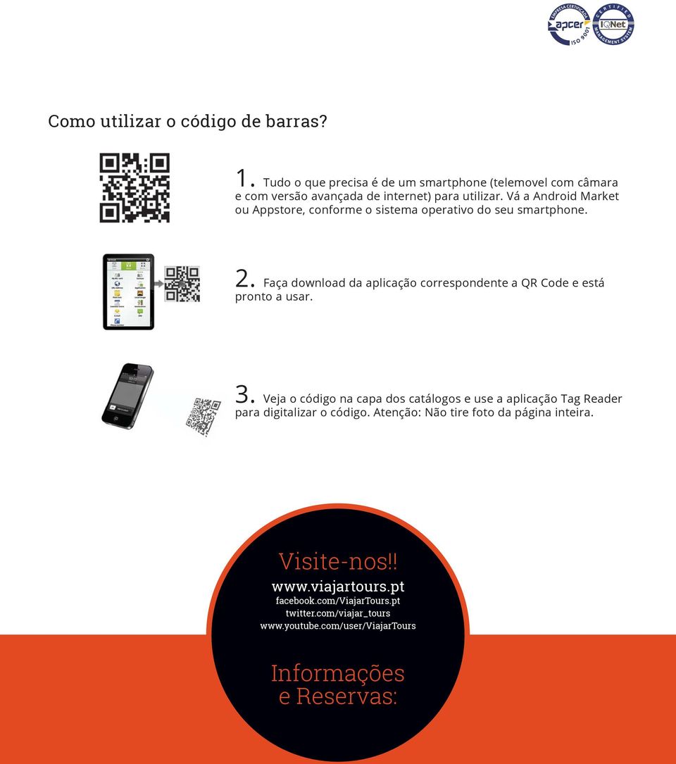 Faça download da aplicação correspondente a QR Code e está pronto a usar. 3.