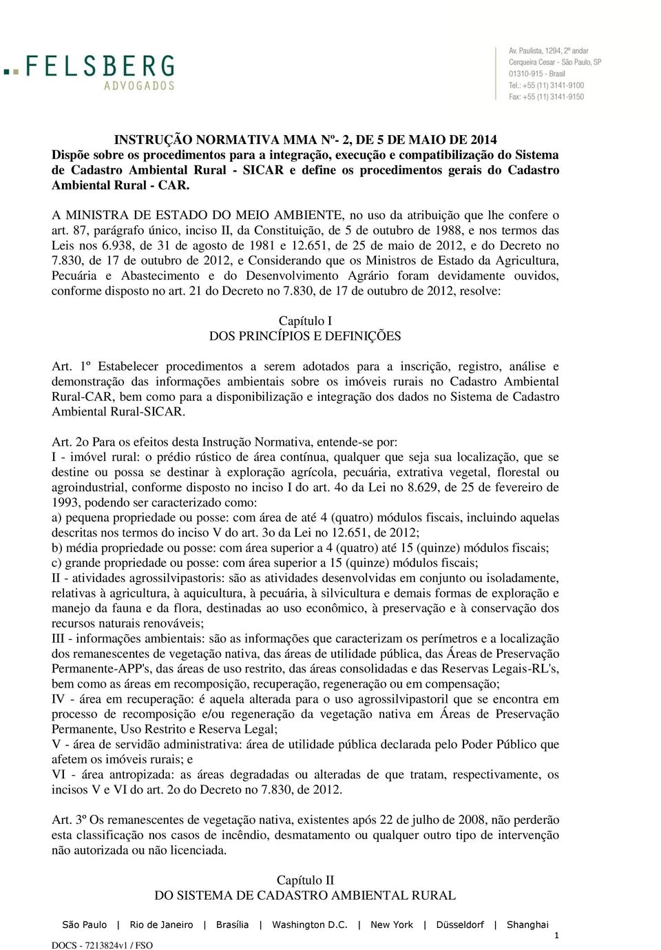 87, parágrafo único, inciso II, da Constituição, de 5 de outubro de 1988, e nos termos das Leis nos 6.938, de 31 de agosto de 1981 e 12.651, de 25 de maio de 2012, e do Decreto no 7.