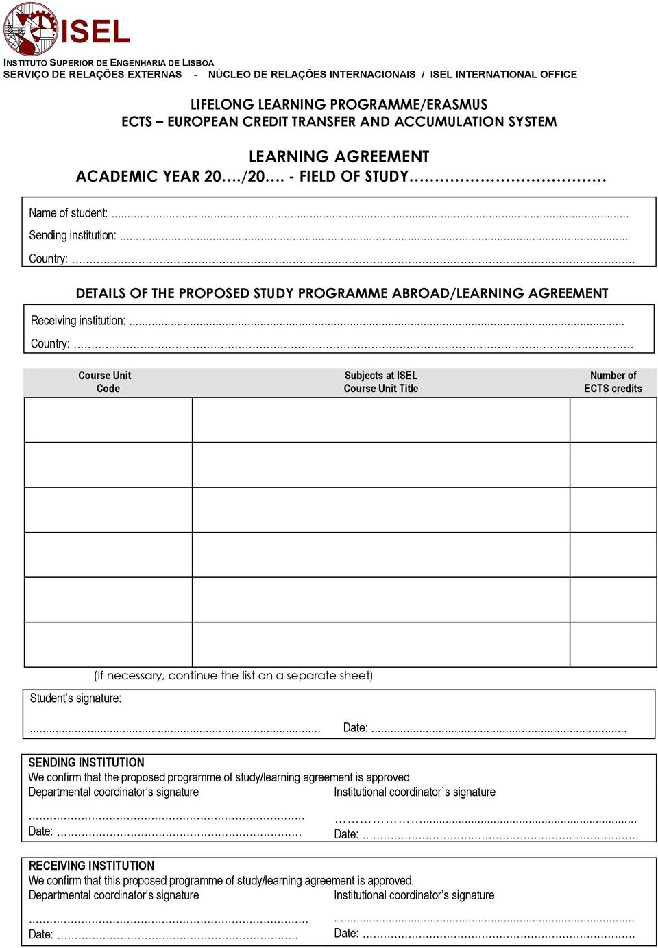 .. DETAILS OF THE PROPOSED STUDY PROGRAMME ABROAD/LEARNING AGREEMENT Receiving institution:... Country:.