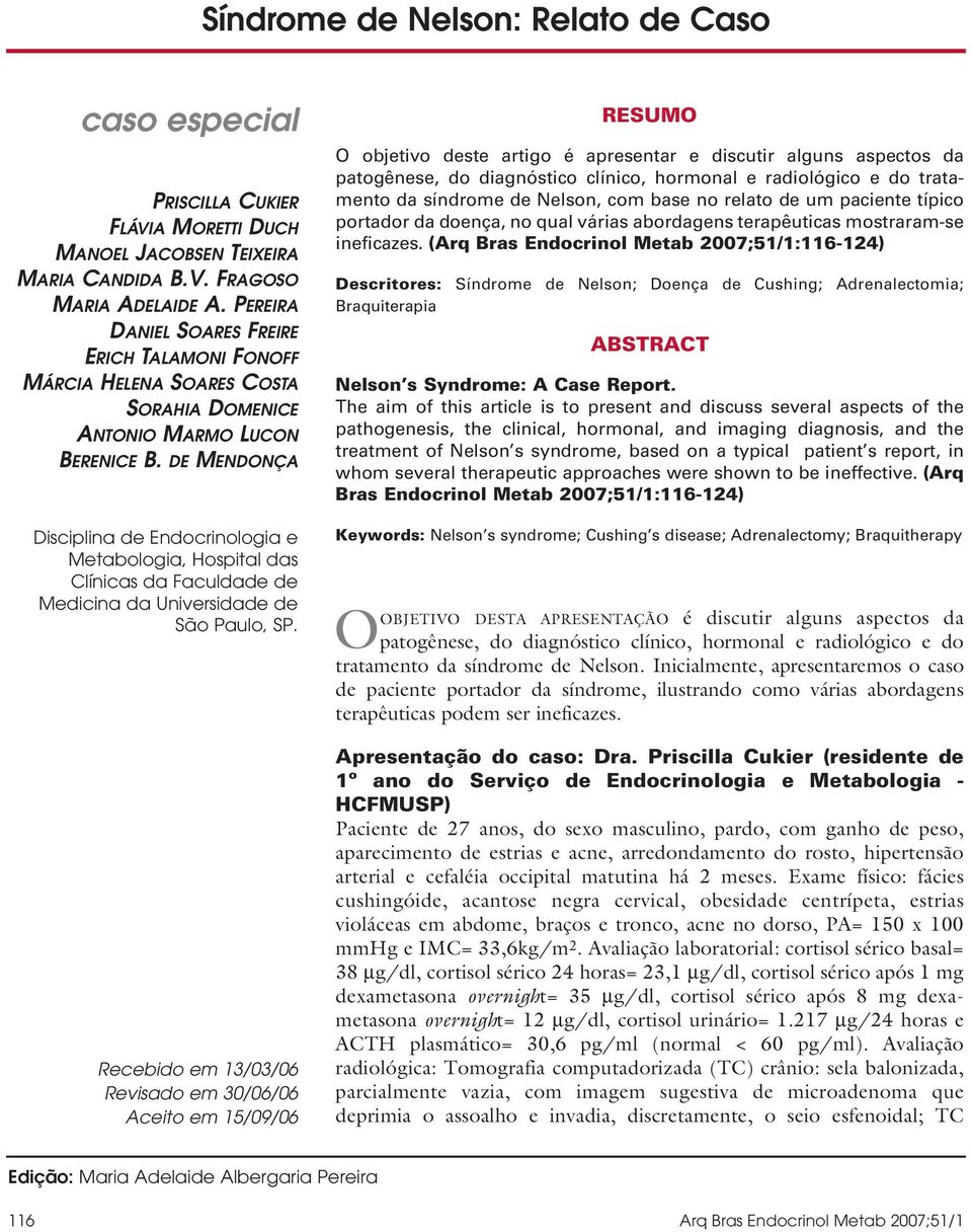 DE MENDONÇA Disciplina de Endocrinologia e Metabologia, Hospital das Clínicas da Faculdade de Medicina da Universidade de São Paulo, SP.