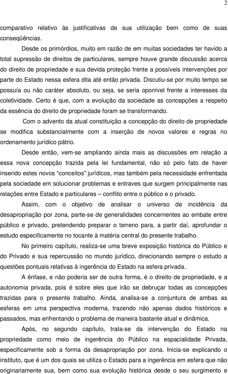 proteção frente a possíveis intervenções por parte do Estado nessa esfera dita até então privada.