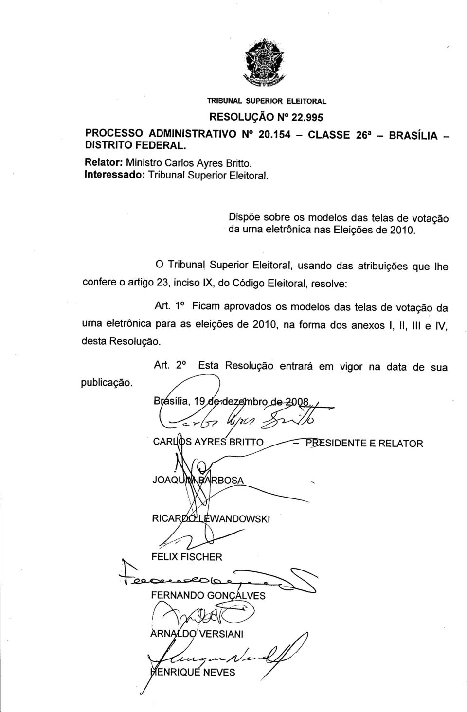 Superior Eleitoral, usando das atribuições que lhe confere o artigo 23, inciso IX, do Código Eleitoral, resolve: Art.