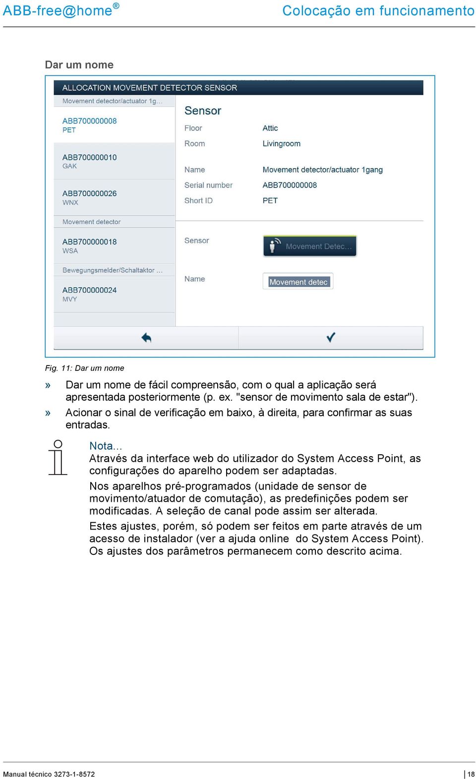 .. Através da interface web do utilizador do System Access Point, as configurações do aparelho podem ser adaptadas.