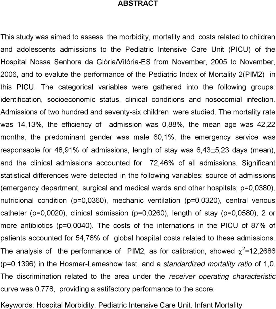 The categorical variables were gathered into the following groups: identification, socioeconomic status, clinical conditions and nosocomial infection.