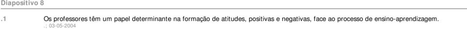 determinante na formação de atitudes,