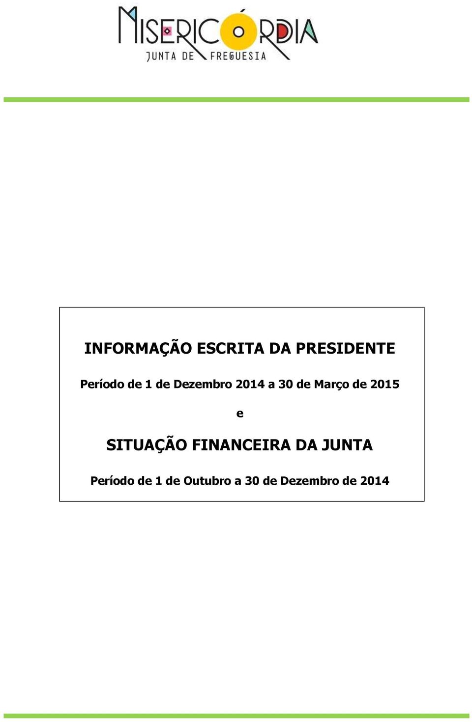 2015 e SITUAÇÃO FINANCEIRA DA JUNTA