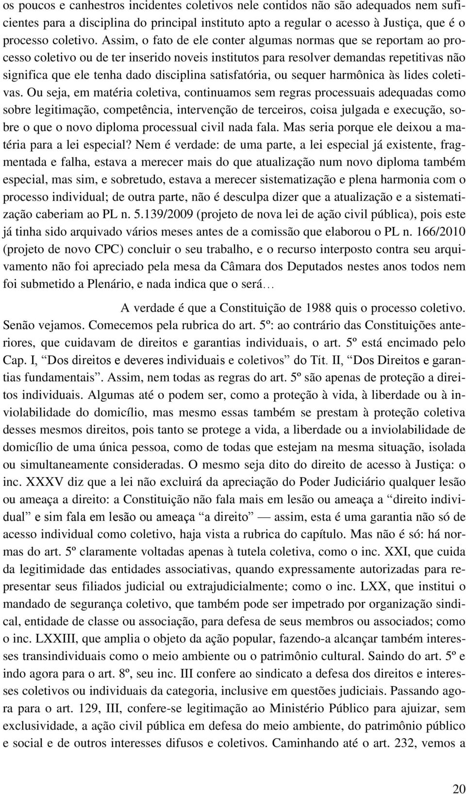 satisfatória, ou sequer harmônica às lides coletivas.