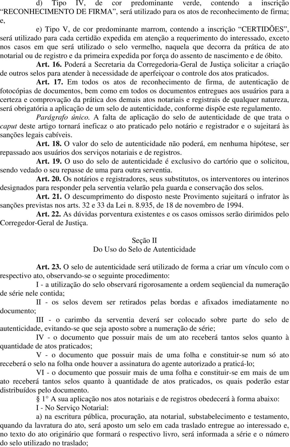 notarial ou de registro e da primeira expedida por força do assento de nascimento e de óbito. Art. 16.