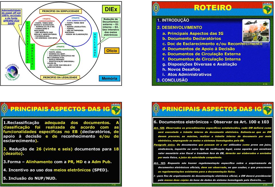 - TFCÇÃO UVRS: VOR B. - USO VR S SGS BRVTURS. PRCÍPO G x Redução de ocumentos: externo 01 interno 02. Uso intensivo dos meios eletrônicos Ofício Memória 1. TROUÇÃO 2. SVOVMTO ROTRO a.