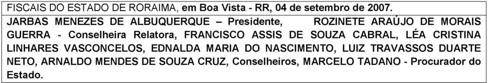 Relatora, FRANCISCO ASSIS DE SOUZA CABRAL, LÉA CRISTINA LINHARES VASCONCELOS, EDNALDA MARIA DO