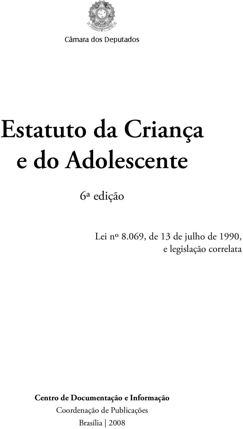 069, de 13 de julho de 1990, e legislação correlata