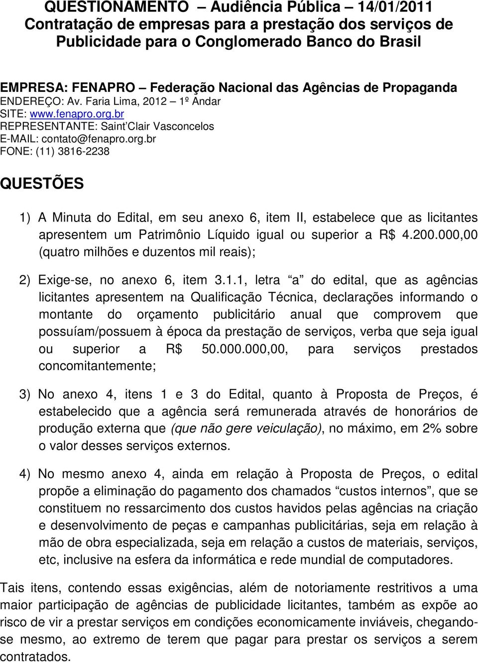 br REPRESENTANTE: Saint Clair Vasconcelos E-MAIL: contato@fenapro.org.