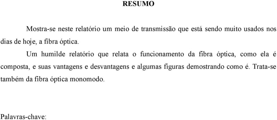 Um humilde relatório que relata o funcionamento da fibra óptica, como ela é