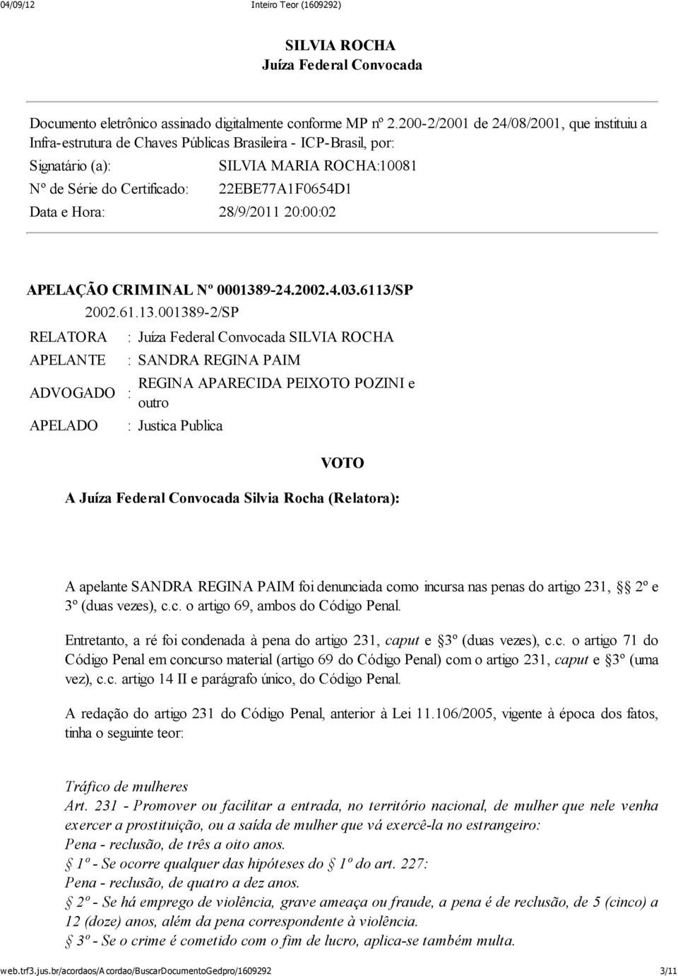 Hora: 28/9/2011 20:00:02 APELAÇÃO CRIMINAL Nº 000138