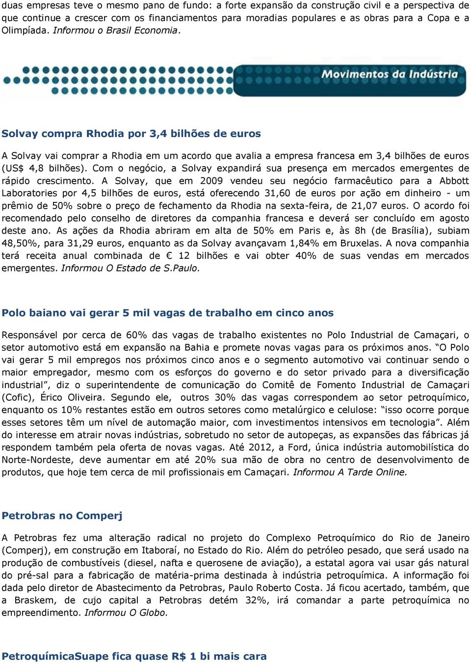 Com o negócio, a Solvay expandirá sua presença em mercados emergentes de rápido crescimento.