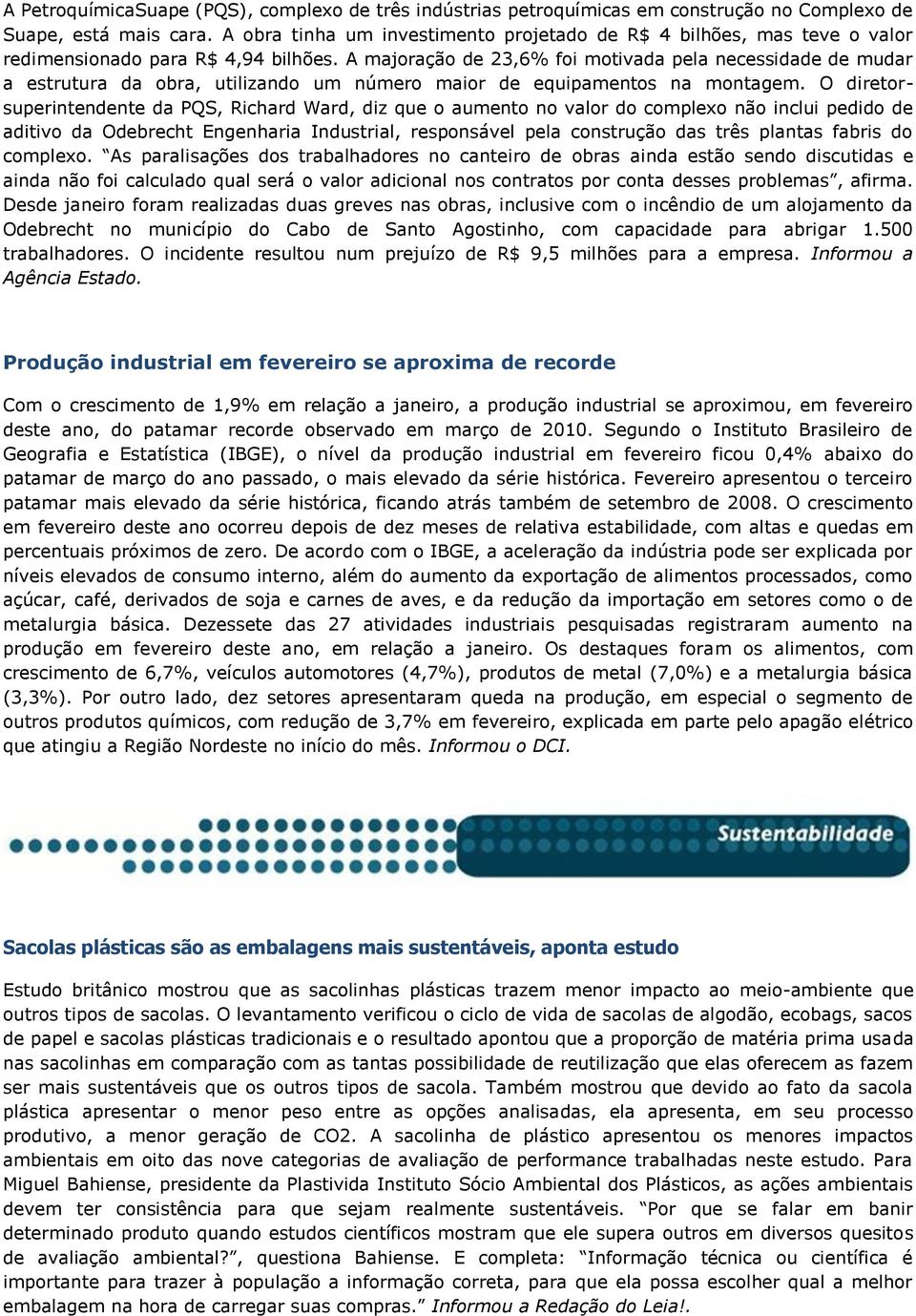 A majoração de 23,6% foi motivada pela necessidade de mudar a estrutura da obra, utilizando um número maior de equipamentos na montagem.