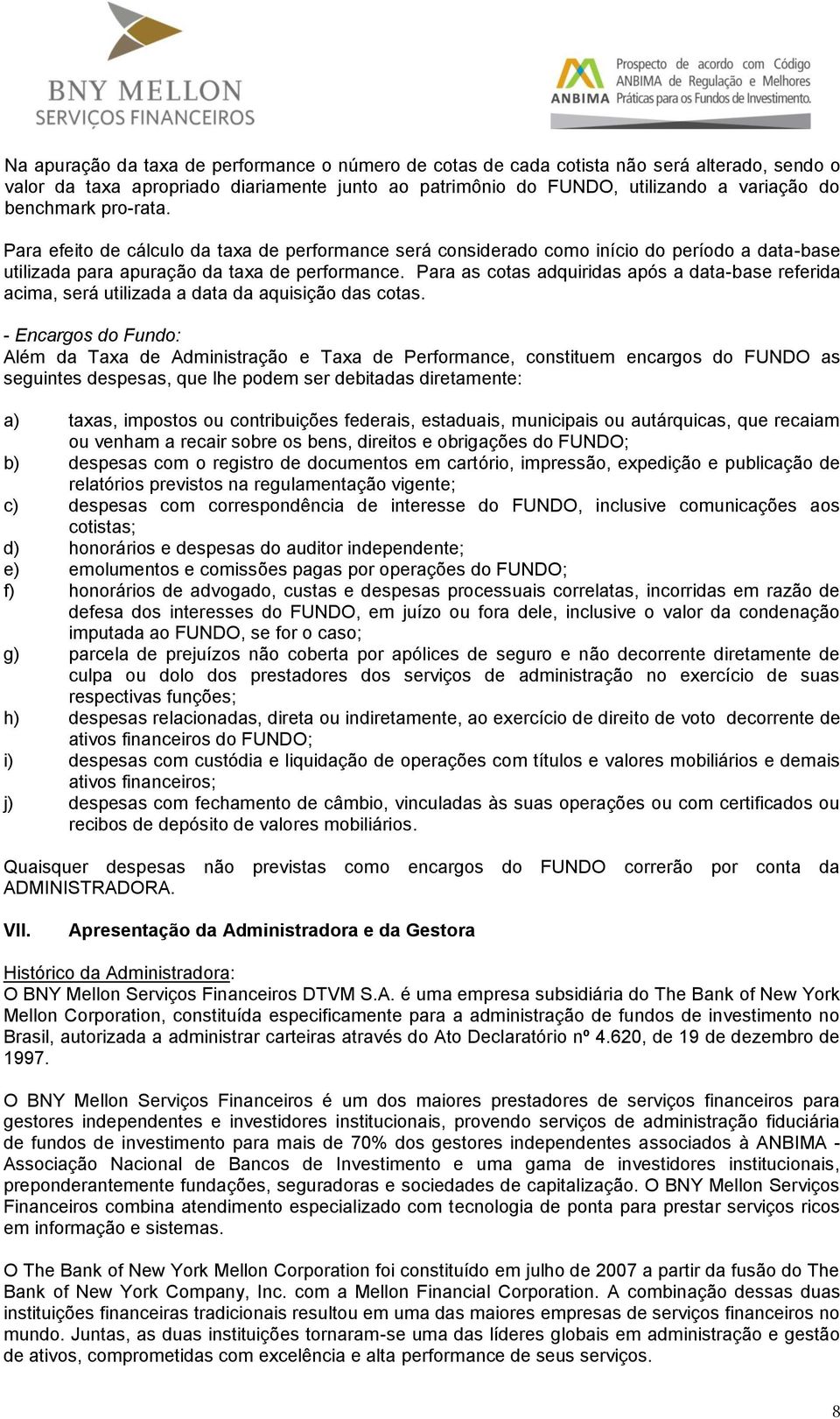 Para as cotas adquiridas após a data-base referida acima, será utilizada a data da aquisição das cotas.