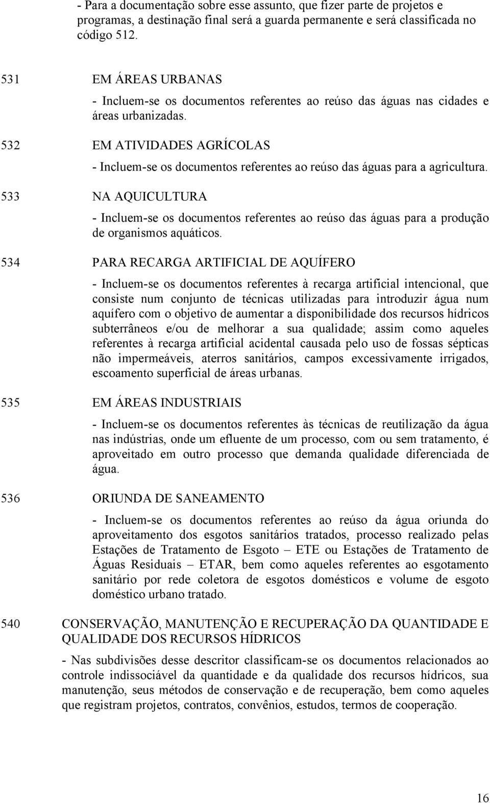 532 EM ATIVIDADES AGRÍCOLAS - Incluem-se os documentos referentes ao reúso das águas para a agricultura.