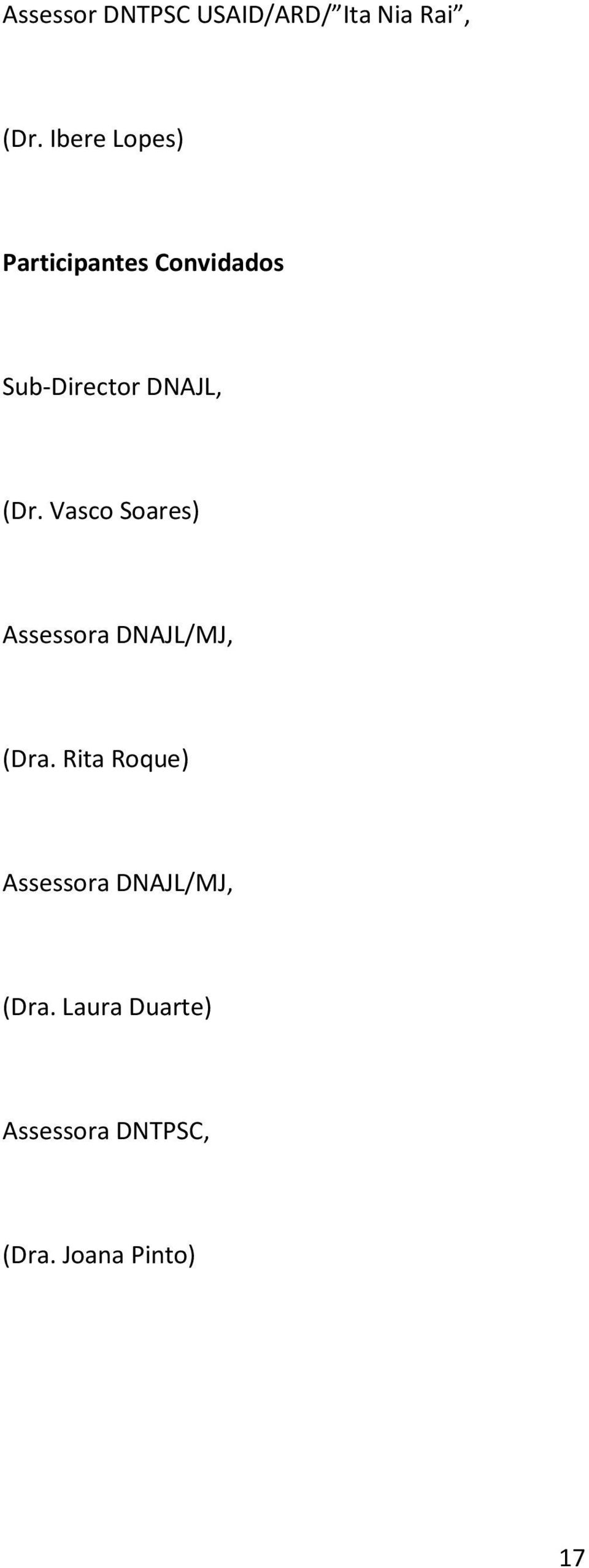 (Dr. Vasco Soares) Assessora DNAJL/MJ, (Dra.