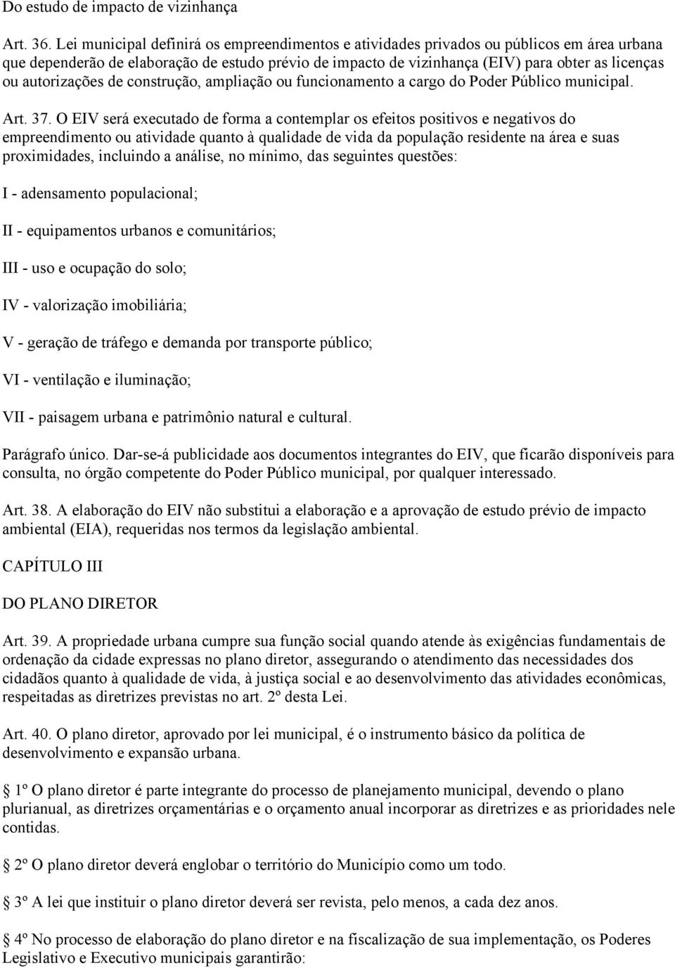 autorizações de construção, ampliação ou funcionamento a cargo do Poder Público municipal. Art. 37.