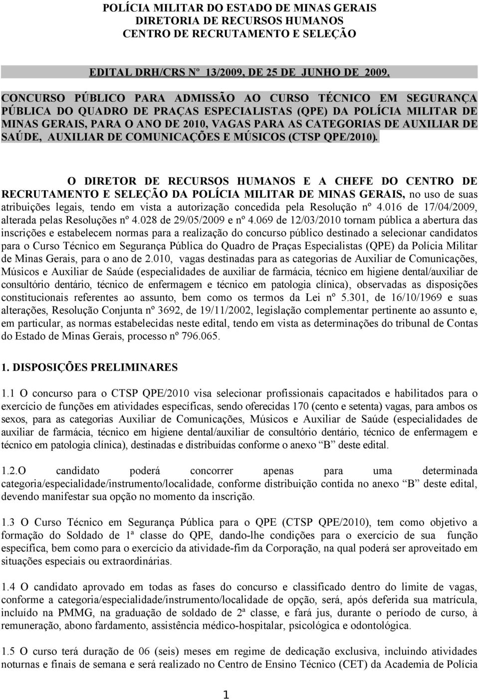 AUXILIAR DE SAÚDE, AUXILIAR DE COMUNICAÇÕES E MÚSICOS (CTSP QPE/2010).