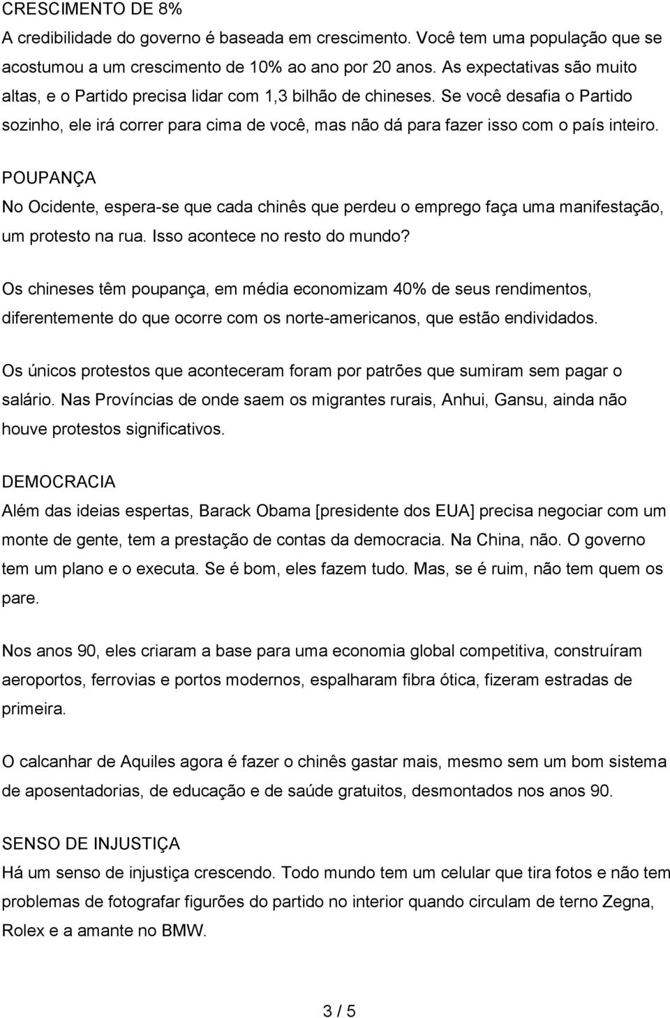 Se você desafia o Partido sozinho, ele irá correr para cima de você, mas não dá para fazer isso com o país inteiro.