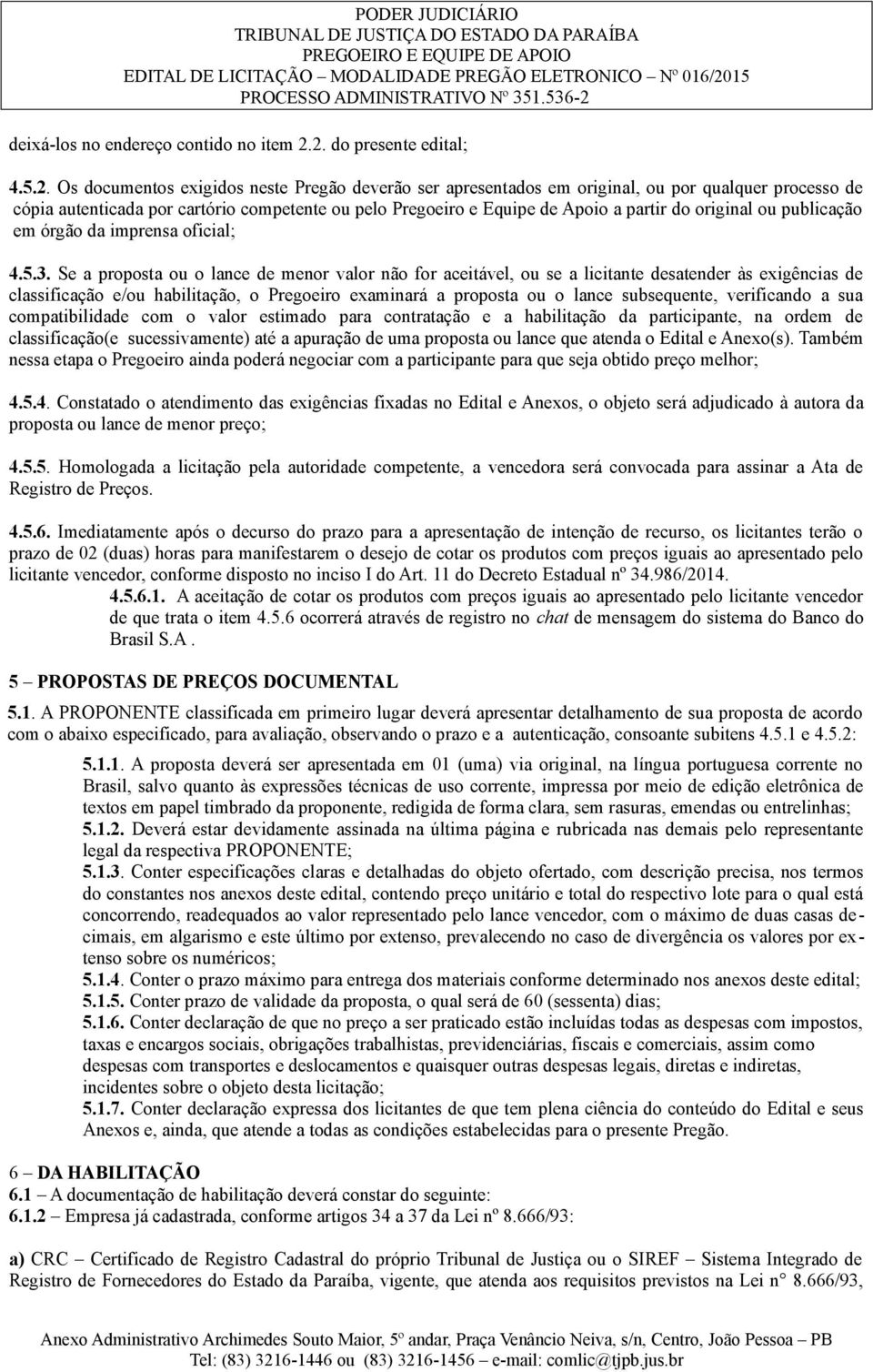 Equipe de Apoio a partir do original ou publicação em órgão da imprensa oficial; 4.5.3.