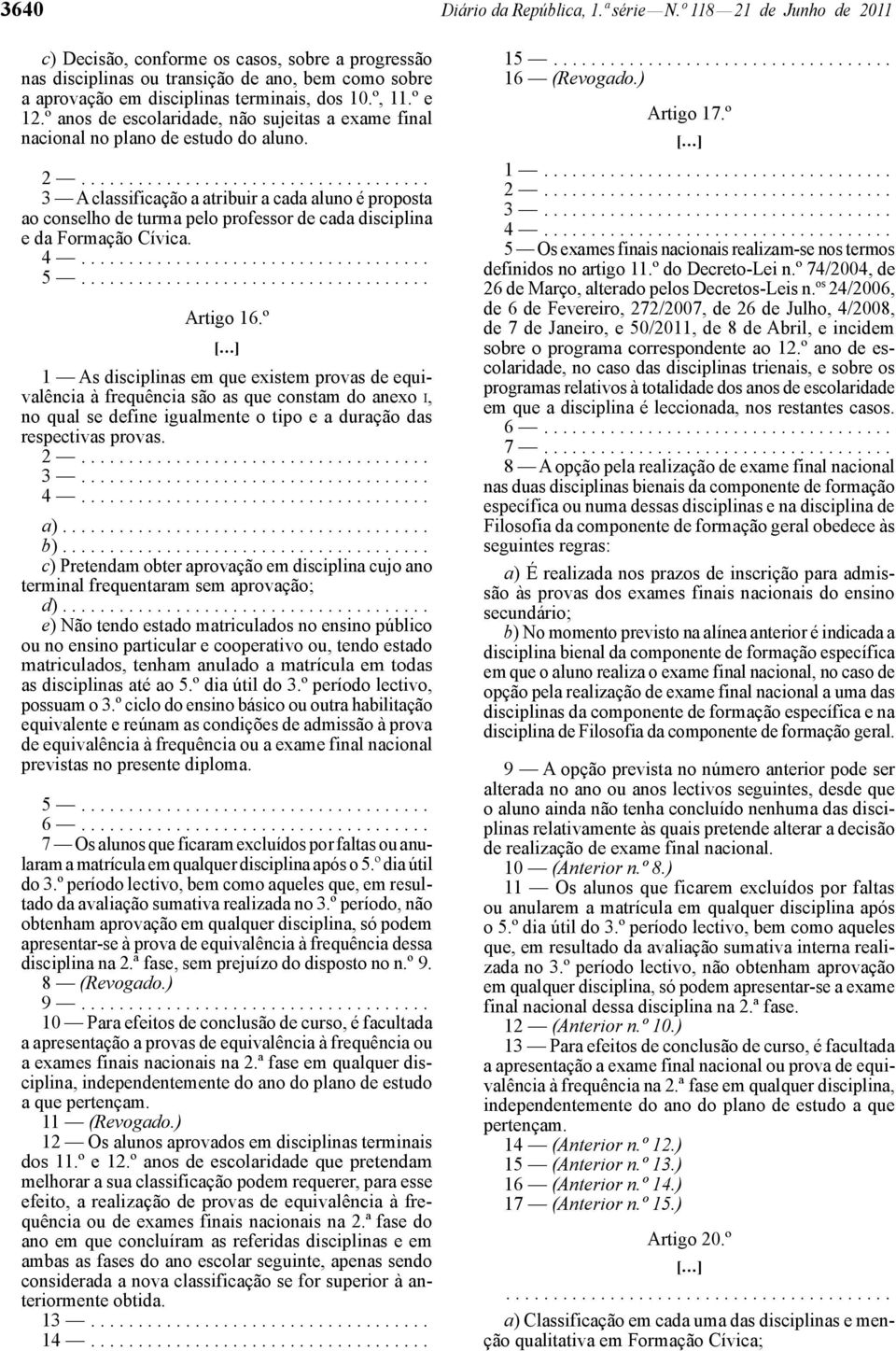 º anos de escolaridade, não sujeitas a exame final nacional no plano de estudo do aluno.