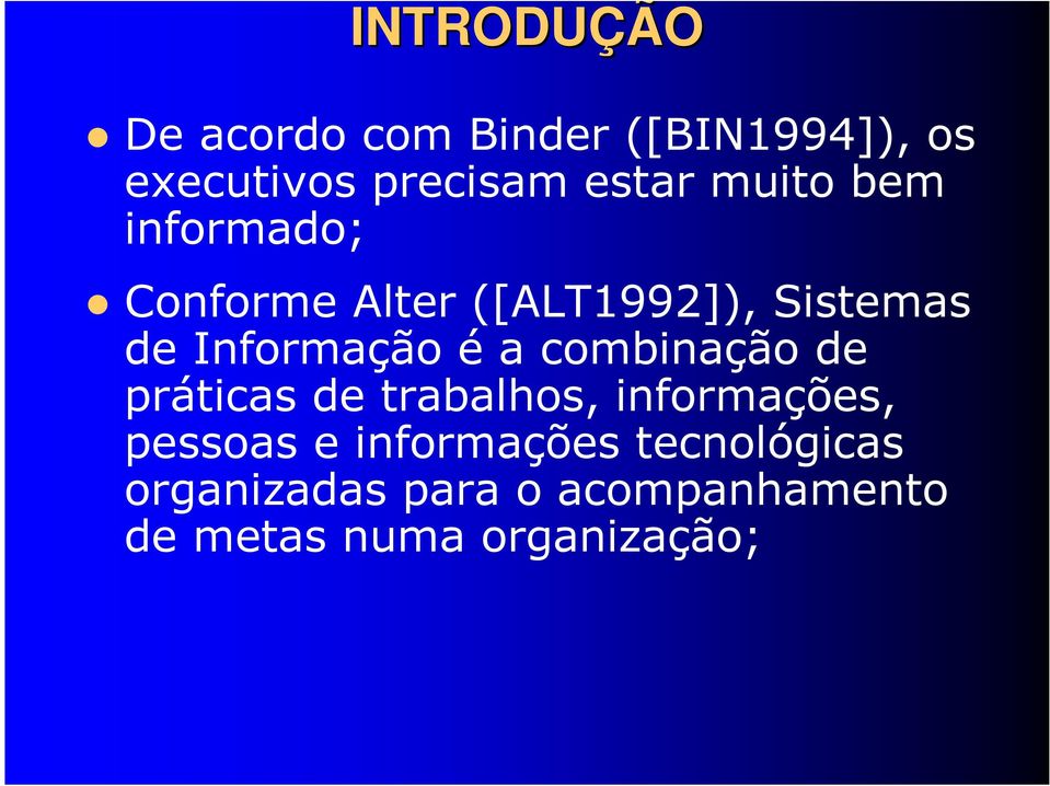 a combinação de práticas de trabalhos, informações, pessoas e informações