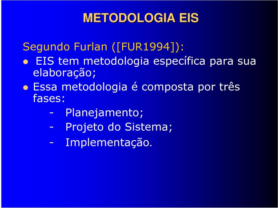 Essa metodologia é composta por três fases: -