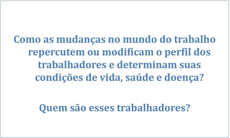 trabalhadores e determinam suas condições