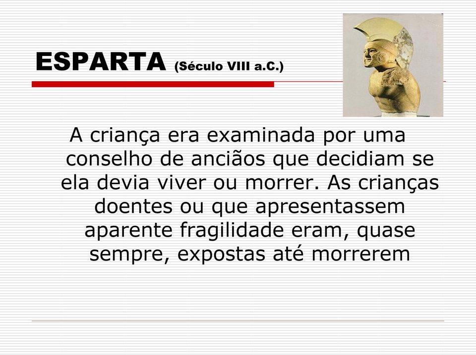 ) A criança era examinada por uma conselho de anciãos