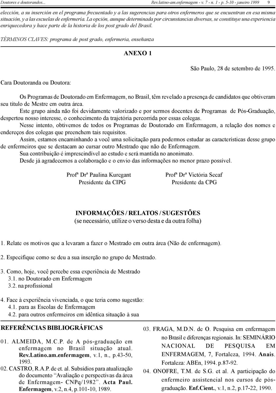 TÉRMINOS CLAVES: programa de post grado, enfermeria, enseñanza Cara Doutoranda ou Doutora: ANEXO 1 São Paulo, 28 de setembro de 1995.