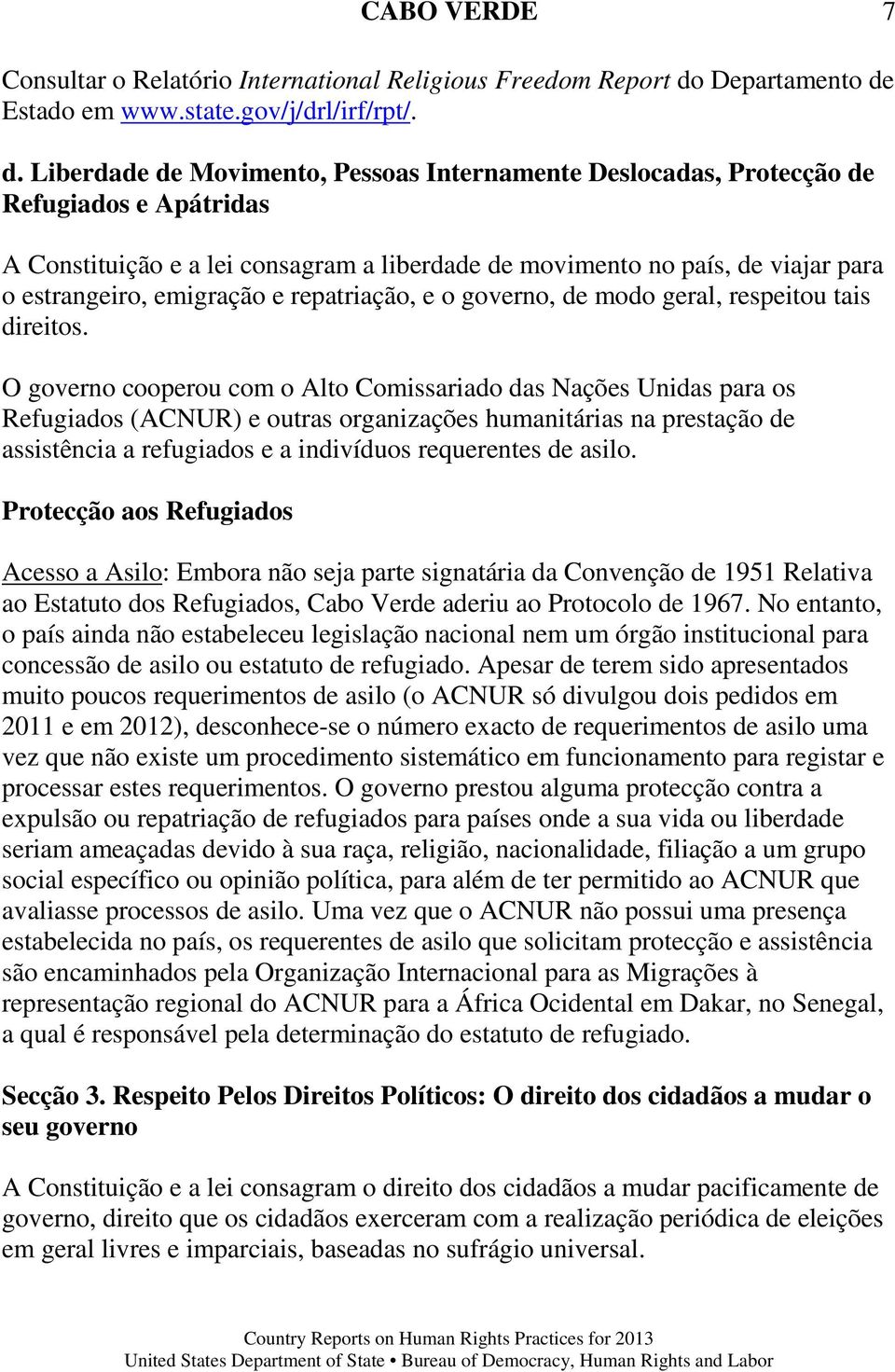 Estado em www.state.gov/j/drl/irf/rpt/. d.