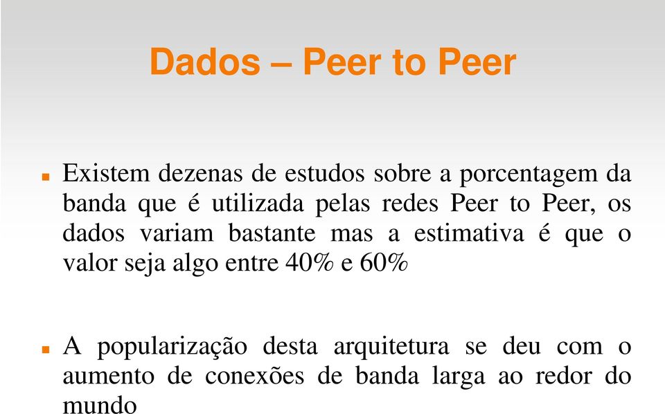 valor seja algo entre 40% e 60% A popularização desta arquitetura se deu com o A