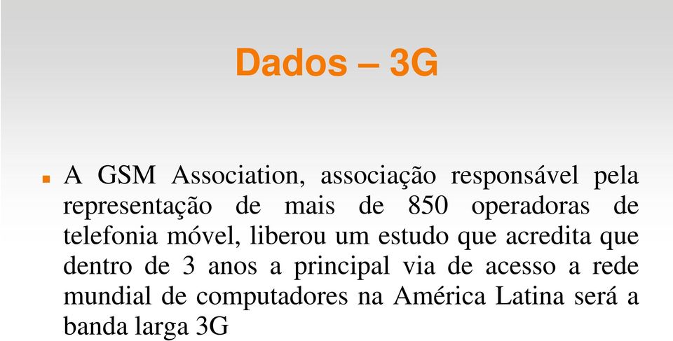 liberou um estudo que acredita que dentro de 3 anos a principal