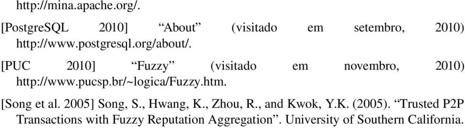br/~logica/fuzzy.htm. [Song et al. 2005] Song, S., Hwang, K., Zhou, R., and Kwok, Y.K. (2005).