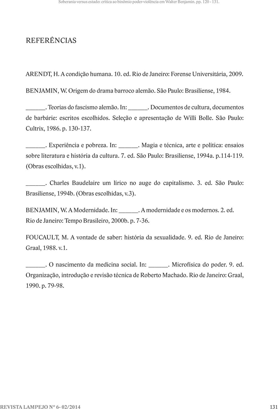 Magia e técnica, arte e política: ensaios sobre literatura e história da cultura. 7. ed. São Paulo: Brasiliense, 1994a. p.114-119. (Obras escolhidas, v.1).