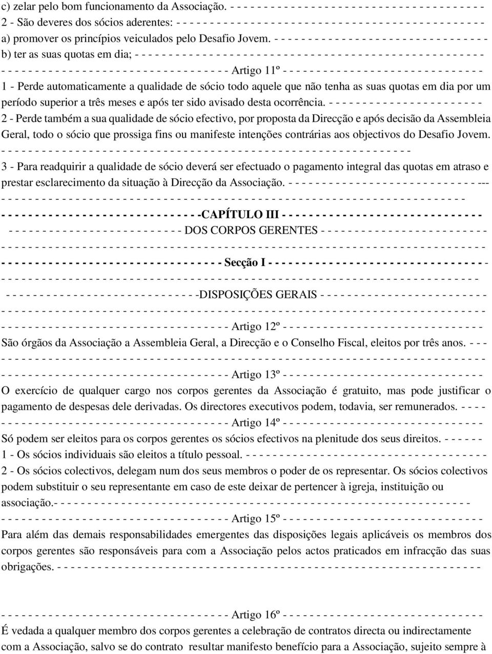 - - - a) promover os princípios veiculados pelo Desafio Jovem.