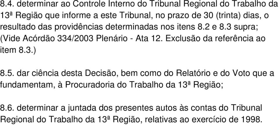 Exclusão da referência ao item 8.3.) 8.5.