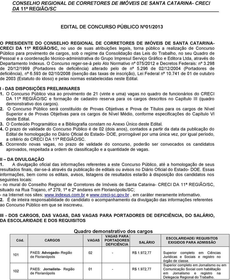 de Pessoal e a coordenação técnico-administrativa do Grupo Impresul Serviço Gráfico e Editora Ltda, através do Departamento Indexus.